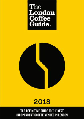 The London Coffee Guide 2018 is finally here!